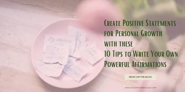 Create Positive Statements for Personal Growth with Powerful Affirmations