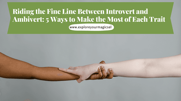 Riding the Fine Line Between Introvert and Ambivert